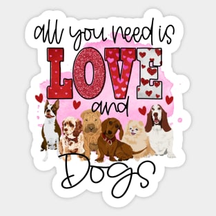 All You Need Is Love And Dogs Sticker